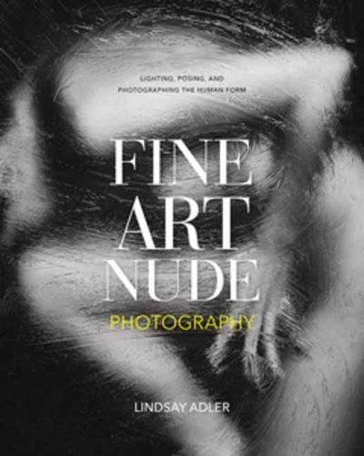 Cover image for Fine Art Nude Photography: Lighting, Posing, and Photographing the Human Form