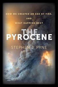 Cover image for The Pyrocene: How We Created an Age of Fire, and What Happens Next