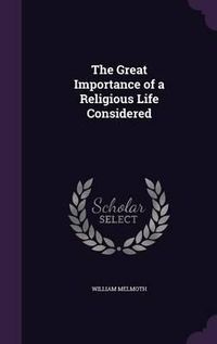 Cover image for The Great Importance of a Religious Life Considered