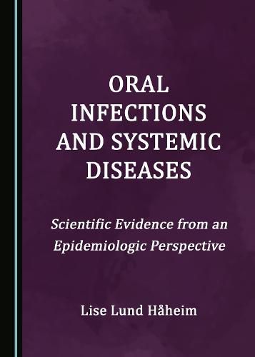 Cover image for Oral Infections and Systemic Diseases: Scientific Evidence from an Epidemiologic Perspective