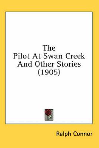 Cover image for The Pilot at Swan Creek and Other Stories (1905)