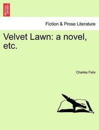 Cover image for Velvet Lawn: A Novel, Etc.