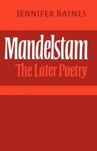 Cover image for Mandelstam: The Later Poetry