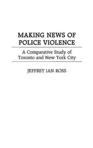 Making News of Police Violence: A Comparative Study of Toronto and New York City