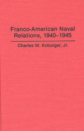 Franco-American Naval Relations, 1940-1945