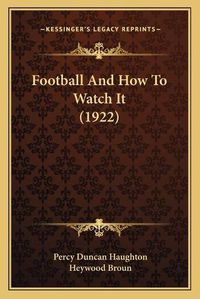 Cover image for Football and How to Watch It (1922)