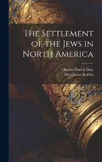 Cover image for The Settlement of the Jews in North America