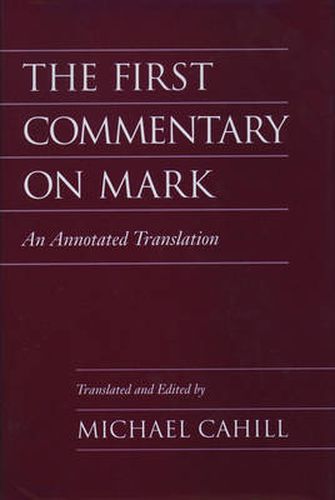 Cover image for The First Commentary on Mark: An Annotated Translation