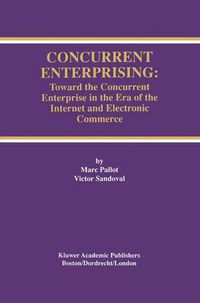 Cover image for Concurrent Enterprising: Toward the Concurrent Enterprise in the Era of the Internet and Electronic Commerce