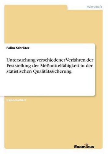 Cover image for Untersuchung verschiedener Verfahren der Feststellung der Messmittelfahigkeit in der statistischen Qualitatssicherung