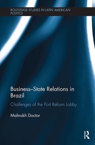 Cover image for Business-State Relations in Brazil: Challenges of the Port Reform Lobby