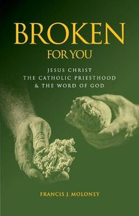 Cover image for Broken For You: Jesus Christ The Catholic Priesthood & The Word of God