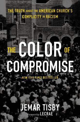 Cover image for The Color of Compromise: The Truth about the American Church's Complicity in Racism