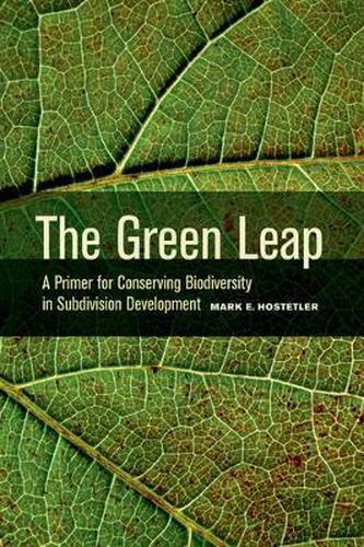 Cover image for The Green Leap: A Primer for Conserving Biodiversity in Subdivision Development