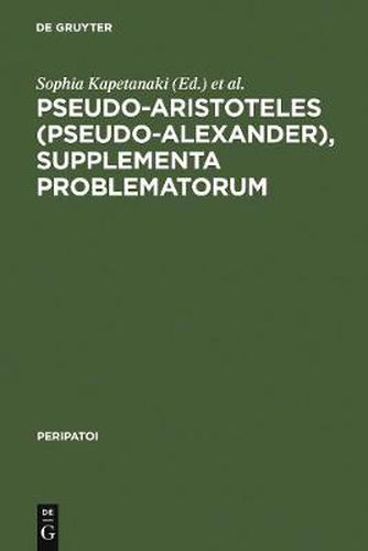 Pseudo-Aristoteles (Pseudo-Alexander), Supplementa Problematorum: A new edition of the Greek text with introduction and annotated translation