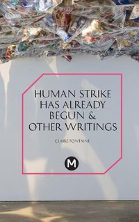 Cover image for The Human Strike Has Already Begun & Other Essays