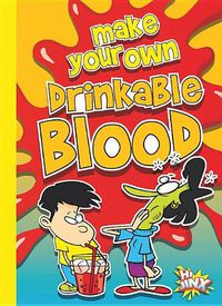 Cover image for Make Your Own Drinkable Blood