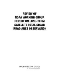 Cover image for Review of NOAA Working Group Report on Maintaining the Continuation of Long-term Satellite Total Solar Irradiance Observation