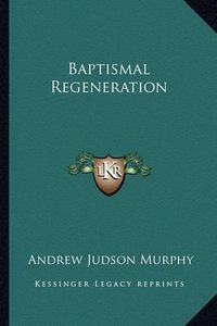 Cover image for Baptismal Regeneration