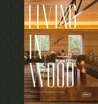 Cover image for Living in Wood: Architecture & Interior Design