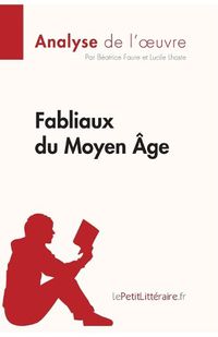 Cover image for Fabliaux du Moyen Age (Analyse de l'oeuvre): Comprendre la litterature avec lePetitLitteraire.fr