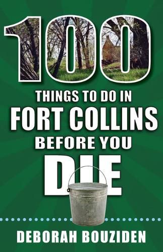 Cover image for 100 Things to Do in Fort Collins Before You Die