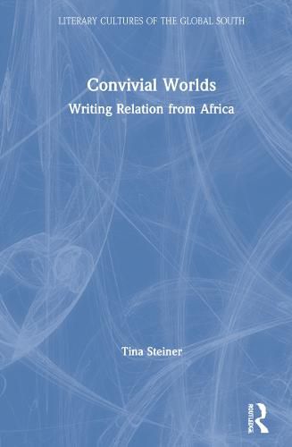 Cover image for Convivial Worlds: Writing Relation from Africa