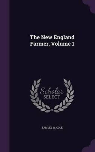 Cover image for The New England Farmer, Volume 1