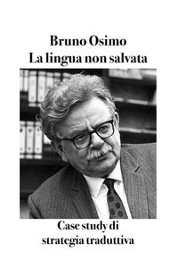 Cover image for La lingua non salvata: Case study di strategia traduttiva