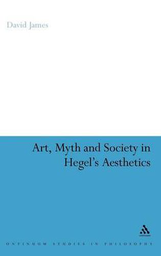 Cover image for Art, Myth and Society in Hegel's Aesthetics