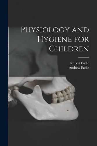 Cover image for Physiology and Hygiene for Children [microform]