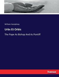 Cover image for Urbs Et Orbis: The Pope As Bishop And As Pontiff