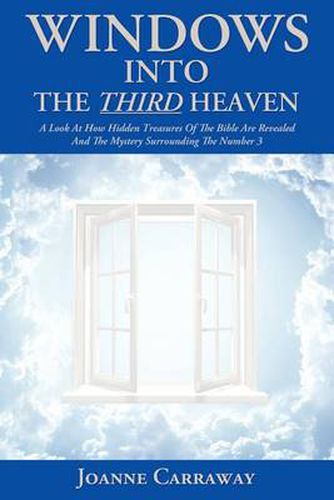 Cover image for Windows into the Third Heaven: A Look at How  Hidden Treasures  of the Bible Are Revealed and the  Mystery  Surrounding the Number 3