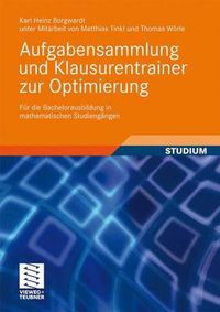 Cover image for Aufgabensammlung und Klausurentrainer zur Optimierung: Fur die Bachelorausbildung in mathematischen Studiengangen