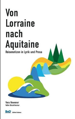 Cover image for Von Lorraine nach Aquitaine: Reisenotizen in Lyrik und Prosa