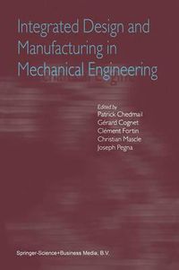 Cover image for Integrated Design and Manufacturing in Mechanical Engineering: Proceedings of the Third IDMME Conference Held in Montreal, Canada, May 2000