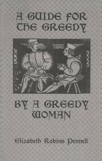 Cover image for A Guide For The Greedy: By A Greedy Woman: By a Greedy Woman