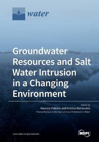 Cover image for Groundwater Resources and Salt Water Intrusion in a Changing Environment