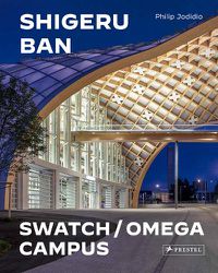 Cover image for Shigeru Ban Architects: Swatch and Omega Campus