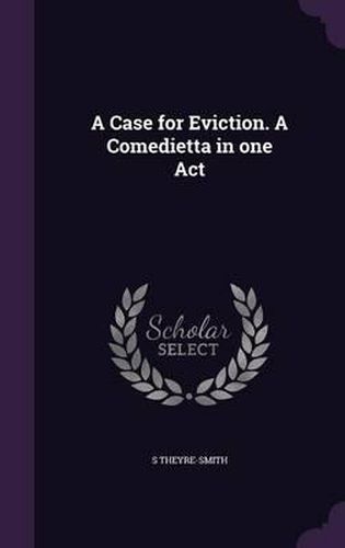 Cover image for A Case for Eviction. a Comedietta in One Act