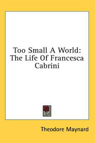 Too Small a World: The Life of Francesca Cabrini