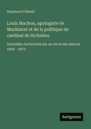 Cover image for Louis Machon, apologiste de Machiavel et de la politique du cardinal de Richelieu