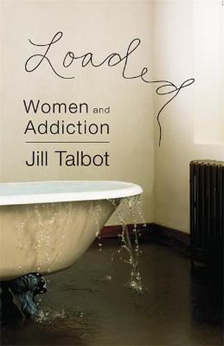 Cover image for Loaded: Women and Addiction