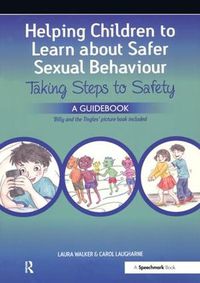 Cover image for Helping Children to Learn About Safer Sexual Behaviour: Taking Steps to Safety, a Guidebook, including Billy and  The Tingles  picturebook