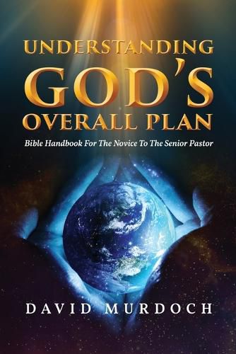 Cover image for Understanding God's Overall Plan: Bible Handbook For The Novice To The Senior Pastor