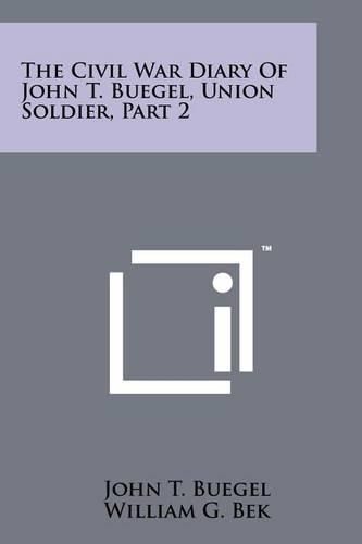 Cover image for The Civil War Diary of John T. Buegel, Union Soldier, Part 2