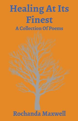 Cover image for Healing At Its Finest: A Collection Of Poems