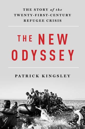 Cover image for The New Odyssey: The Story of the Twenty-First Century Refugee Crisis