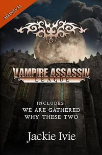 Cover image for Vampire Assassin League, Medieval: We Are Gathered & Why These Two