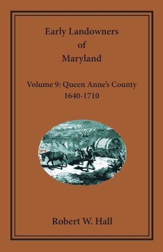 Cover image for Early Landowners of Maryland, Volume 9